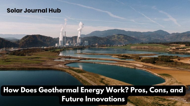 How Does Geothermal Energy Work Pros, Cons, and Future Innovations